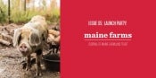 Maine Farmland Trust - Issue no. 5 Launch Party