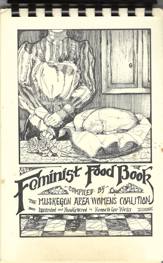 Item #10203 Feminist Food Book. Compiled by the Muskegon Area Women's Coalition. Illustrated by...