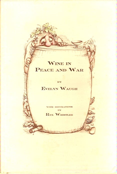 Item #1574 Wine in Peace and War. With Decorations by Rex Whistler. Evelyn Waugh