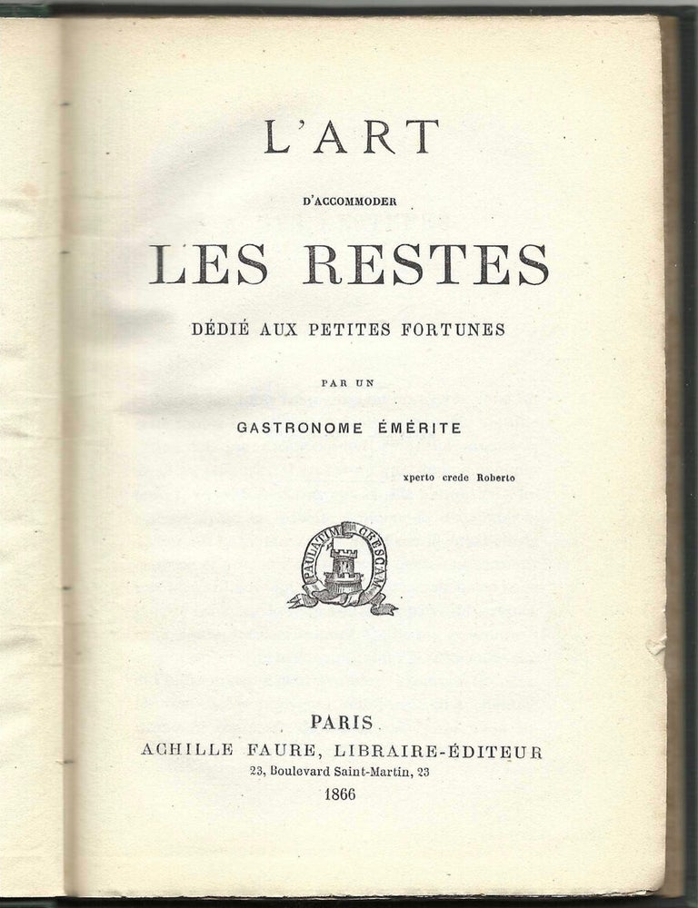 Item #1646 L'art d'accommoder les restes dédié aux petites fortunes, par un gastronome...