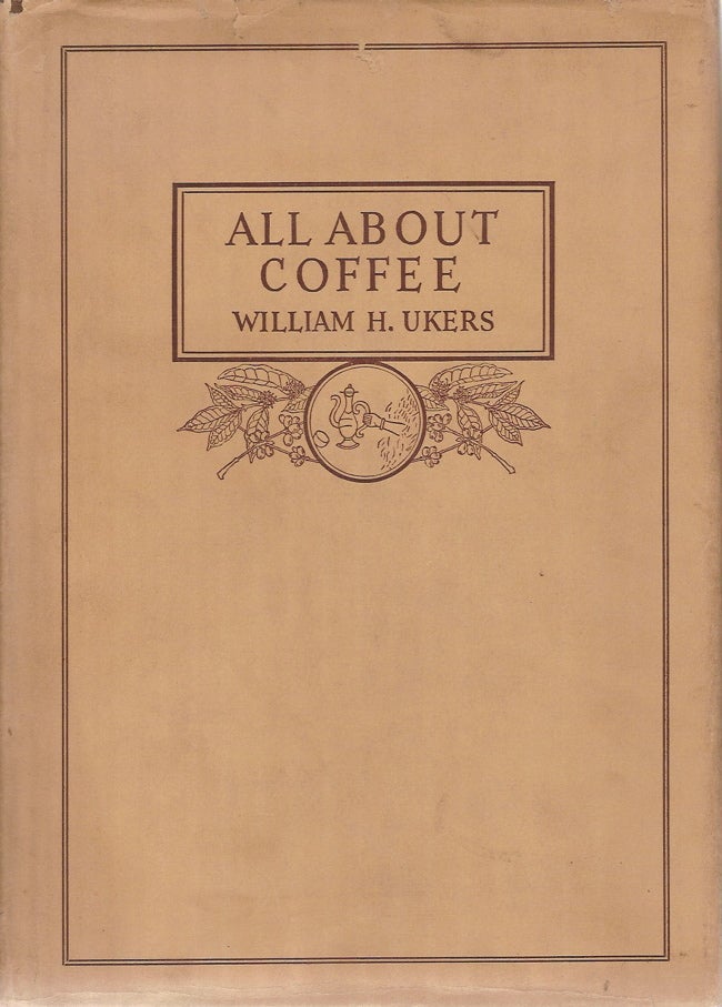 All About Coffee | William H. Ukers