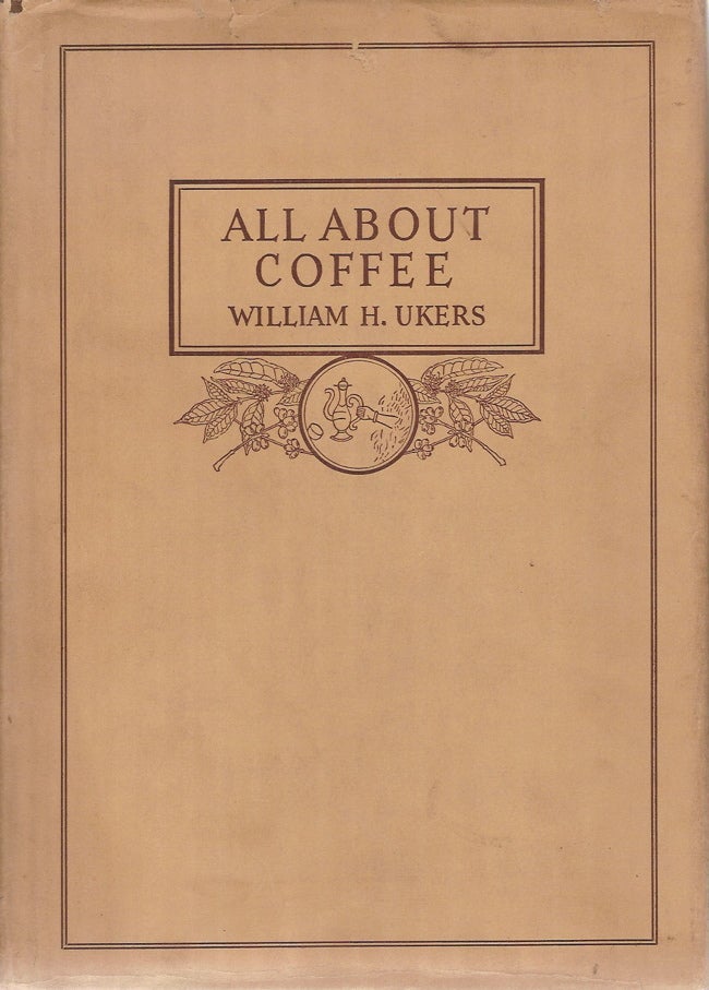 Item #1659 All About Coffee. William H. Ukers.