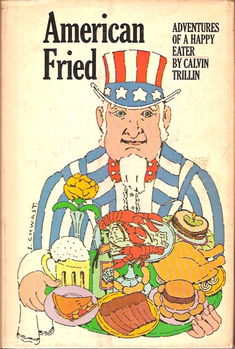 Item #1677 American Fried. Adventure of a Happy Eater. Calvin Trillin.