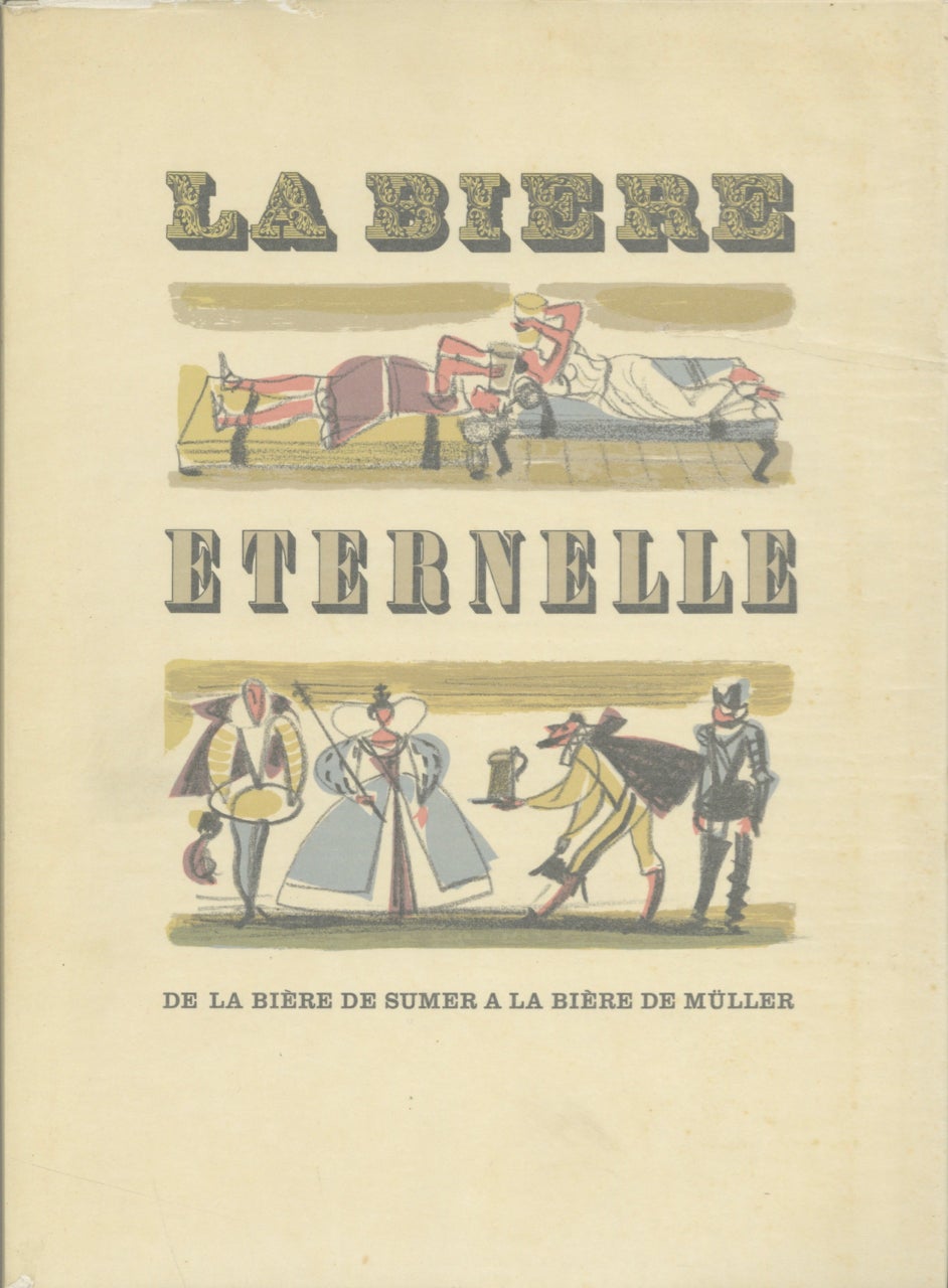 Item #1870 La Biere Eternelle. De la Biere de Sumer a la Biere de Muller. Marcel North.