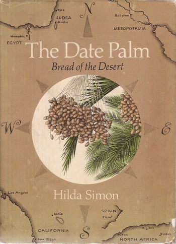 Item #1876 The Date Palm. Bread of the Desert. Hilda Simon
