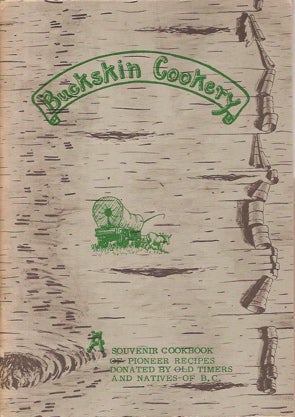Item #1884 Buckskin Cookery. Souvenir Cookbook of Pioneer Recipes Donated by Old Timers and...