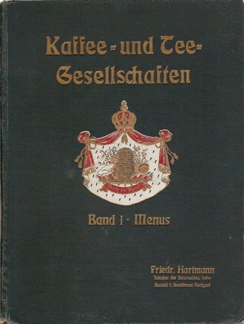 Item #1917 Kaffee-und Tee-Gesellschaften Rezepte Band 1 + Menus. Friedrich Hartmann