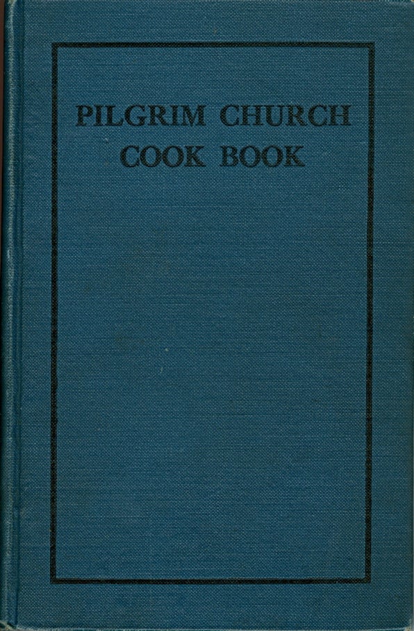 Item #1918 Pilgrim Church Cook Book. Compiled by the Women of the Pilgrim Congregational Church,...