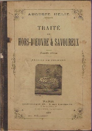Item #1961 Traite des Hors-D'oeuvre & Savoureux. Nouvelle edition. Dessins de Froment. Auguste Helie.