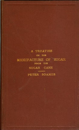 A Treatise on the Manufacture of Sugar from the Sugar Cane.