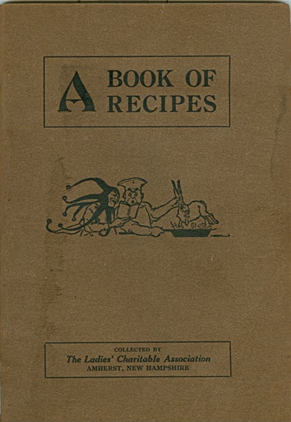 Item #2201 A Book of Recipes. Collected by The Ladies Charitable Association, Amherst, New...