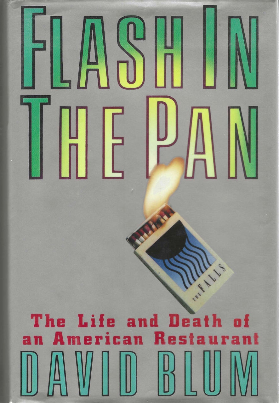 Item #2227 Flash in the Pan. The Life and Death of an American Restaurant. David Blum.