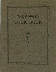 Item #2290 True and Tried Recipes Contributed by the Ladies of Rowley Massacusetts. The Rowley...