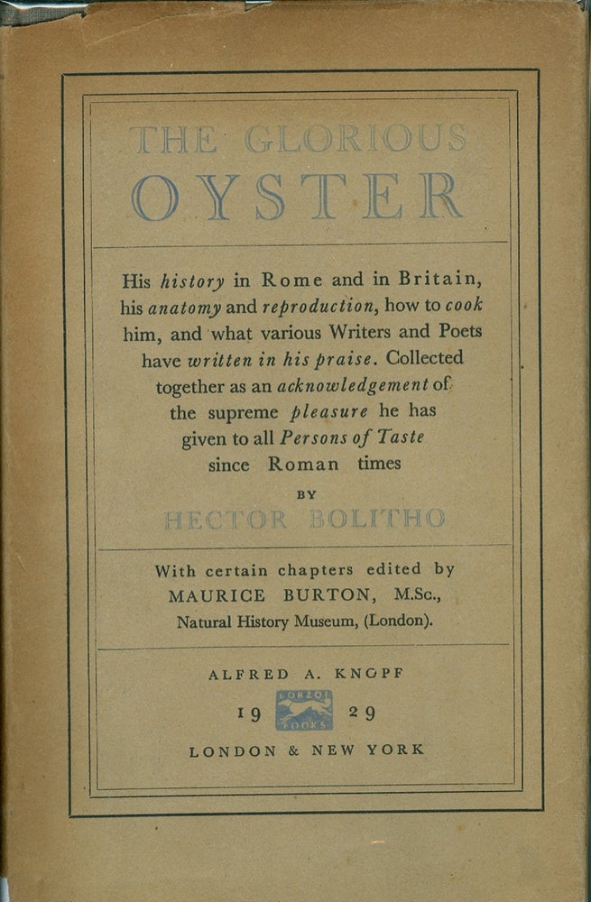 Item #2296 The Glorious Oyster. His history in Rome and Britain, his anatomy and reproduction,...