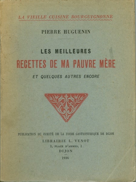Item #2298 Les Meilleures Recettes de Ma Pauvre Mere, et quelques autres encore. Pierre Huguenin.