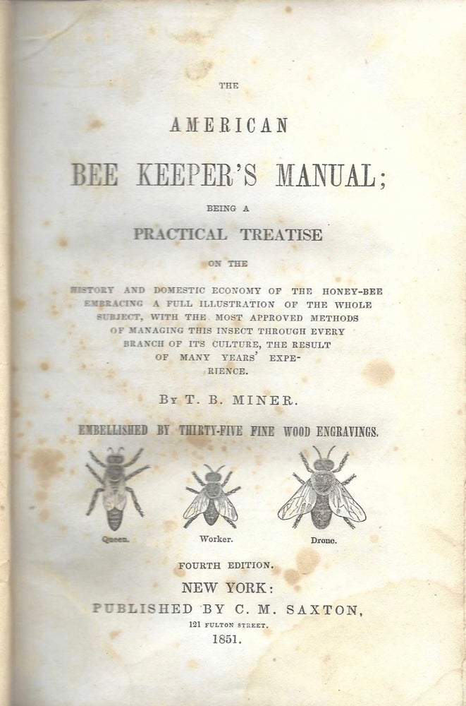 Item #2468 The American Bee Keeper's Manual: being a practical treatise on the history and...
