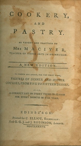 Item #2482 Cookery & Pastry. As Taught and Practiced by Mrs. Maciver, Teacher of those Arts in...