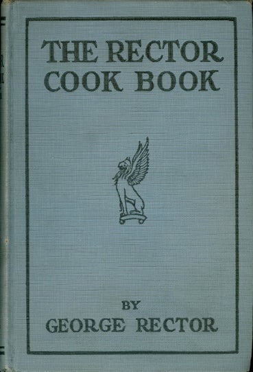 Item #2564 The Rector Cook Book. World Famous Recipes. Specialties from Noted Restaurants...