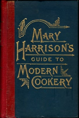 Item #2668 Mary Harrison's Guide to Modern Cookery. With a preface by the Rt. Hon. Sir Thomas Dyke Acland, Bart. New Edition. Mary Harrison.