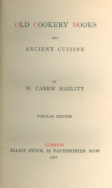 Item #2764 Old Cookery Books and Ancient Cuisine. W. Carew Hazlitt