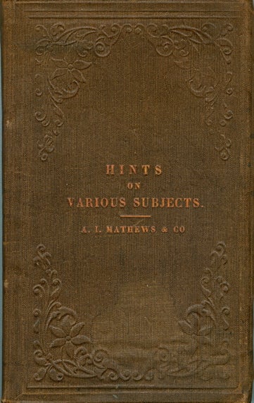 Item #2766 Hints on Various Subjects Connected With Our Business. Mathews, A. I. Co