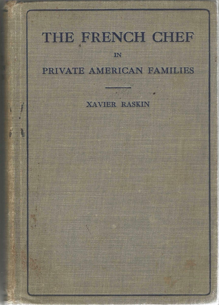 Item #2922 The French Chef, in Private American Families. Xavier Raskin