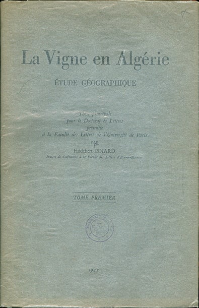 Item #2928 La Vigne en Algérie. Etude géographique. Volumes 1 & 2. Hildebert Isnard.