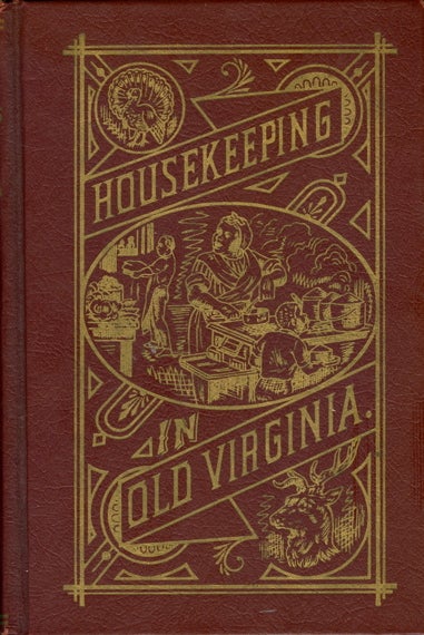 Item #3029 Housekeeping in Old Virginia. Containing Contributions from Two Hundred Fifty of...