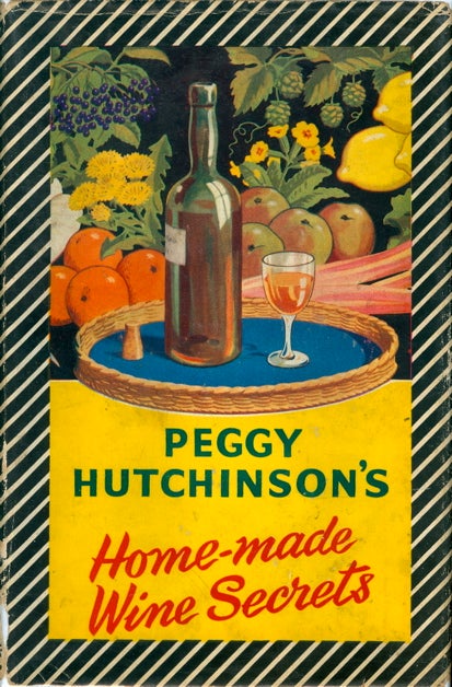 Item #3038 Peggy Hutchinson's Home-Made Wine Secrets. Peggy Hutchinson