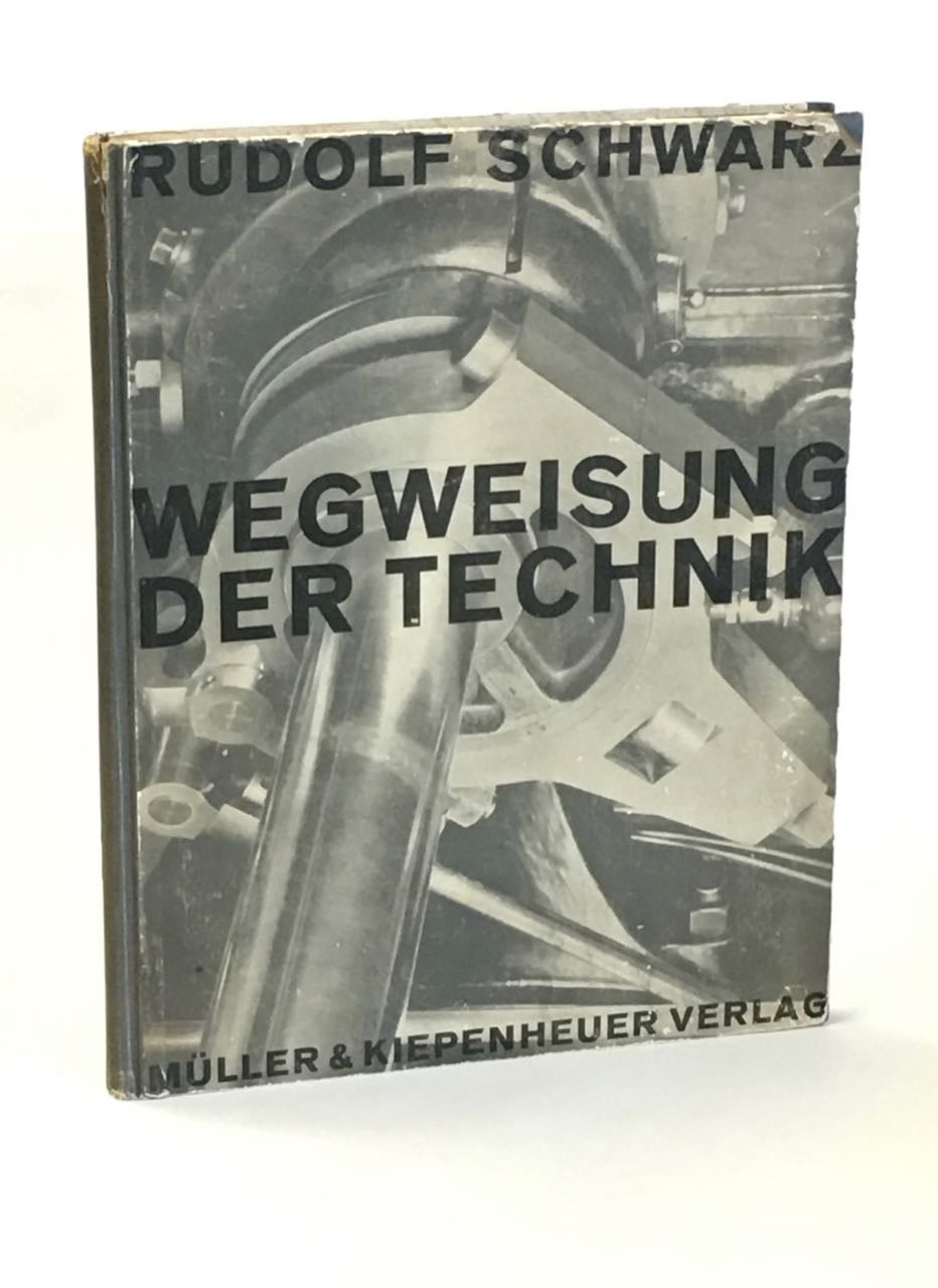 Item #3060 Wegweisung der Technik. Mit Bildern, Nach Aufnahmen, von Albert Renger-Patzsch. Rudolf Schwarz, photography, Albert Renger-Patsch.