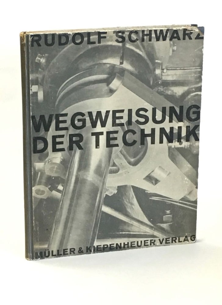Item #3060 Wegweisung der Technik. Mit Bildern, Nach Aufnahmen, von Albert Renger-Patzsch. Rudolf...