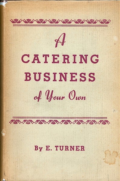 Item #3075 A Catering Business of Your Own: Teashop, Cafe & Restaurant Management. E. Turner