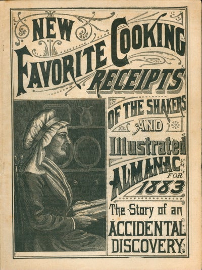 Item #3088 [New Favorite Cooking Receipts of the Shakers and Illustrated Almanac for 1883. The Story of an Accidental Discovery]. Shaker, A. J. White.