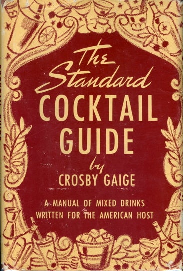 Item #3308 The Standard Cocktail Guide. A Manual of Mixed Drinks Written for the American Host....