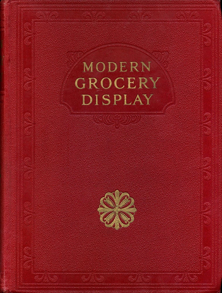 Item #3336 Modern Grocery Display: A Practical Work on Window Dressing and Interior Display. C....