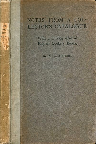 Item #3379 Notes from a Collector's Catalogue: With a Bibliography of English Cookery Books. A....