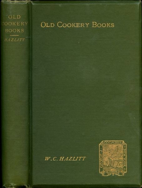 Item #3382 Old Cookery Books and Ancient Cuisine. W. Carew Hazlitt