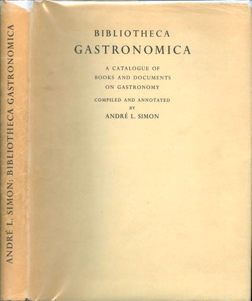 Item #3402 Bibliotheca Gastronomica: a Catalogue of Books and Documents on Gastronomy. André L. Simon.