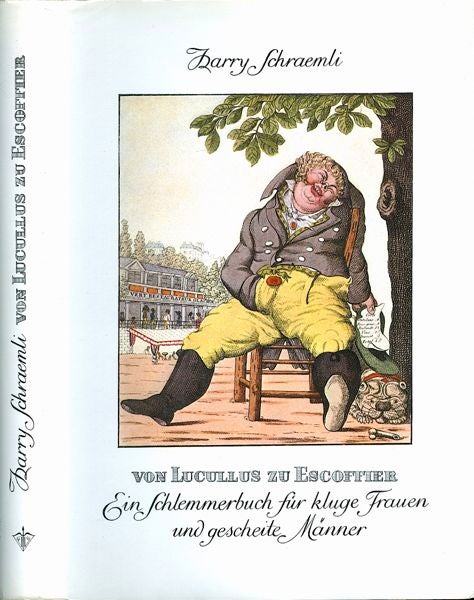 Item #3411 Von Lucullus zu Escoffier: Ein Schlemmerbuch fur kluge Frauen und gescheite Manner....