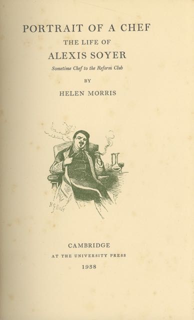Item #3422 Portrait of a Chef: The Life of Alexis Soyer, Sometimes Chef to the Reform Club. Helen...