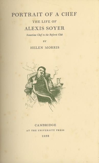 Item #3423 Portrait of a Chef: The Life of Alexis Soyer, Sometimes Chef to the Reform Club. Helen...