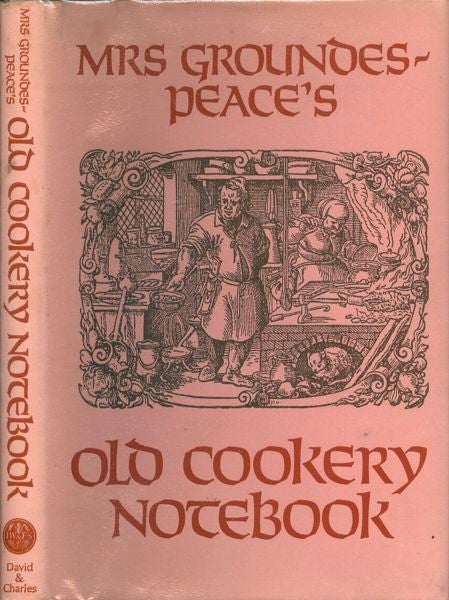 Item #3432 Mrs. Groundes-Peace's Old Cookery Notebook. Zara Groundes-Peace