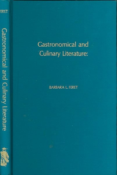 Item #3463 Gastronomical and Culinary Literature: A Survey and Analysis of Historically-Oriented...