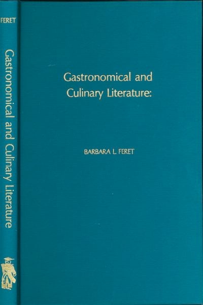 Item #3464 Gastronomical and Culinary Literature: A Survey and Analysis of Historically-Oriented...