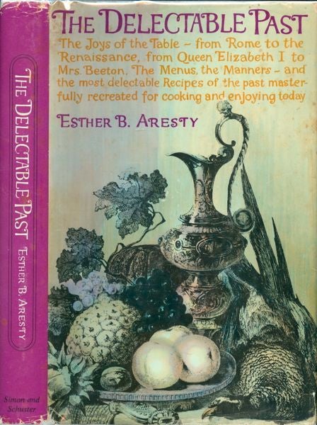 Item #3465 The Delectable Past: The Joys of the Table from Rome to the Renaissance, from Queen...