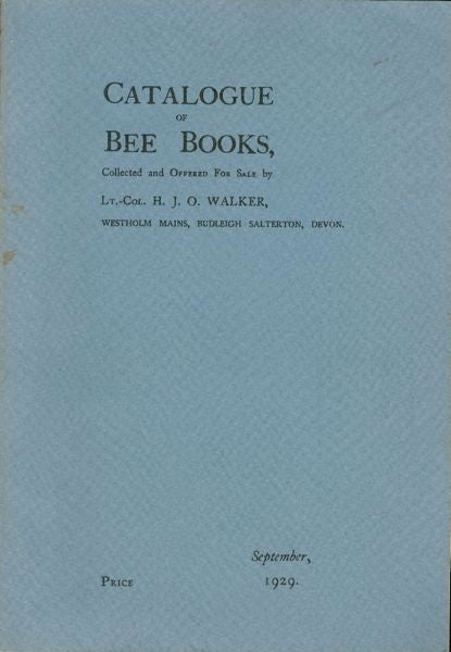 Item #3521 Catalogue of Bee Books, Collected and Offered for Sale by Lt.-Col. H.J.O. Walker,...