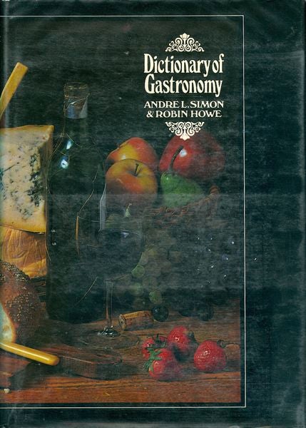 Item #3530 A Dictionary of Gastronomy. Andre L. Simon, Robin Howe.