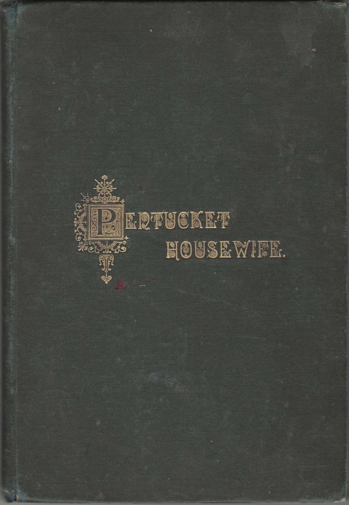 Item #3564 The Pentucket Housewife. A Manual for Housekeepers, and Collection of Recipes,...