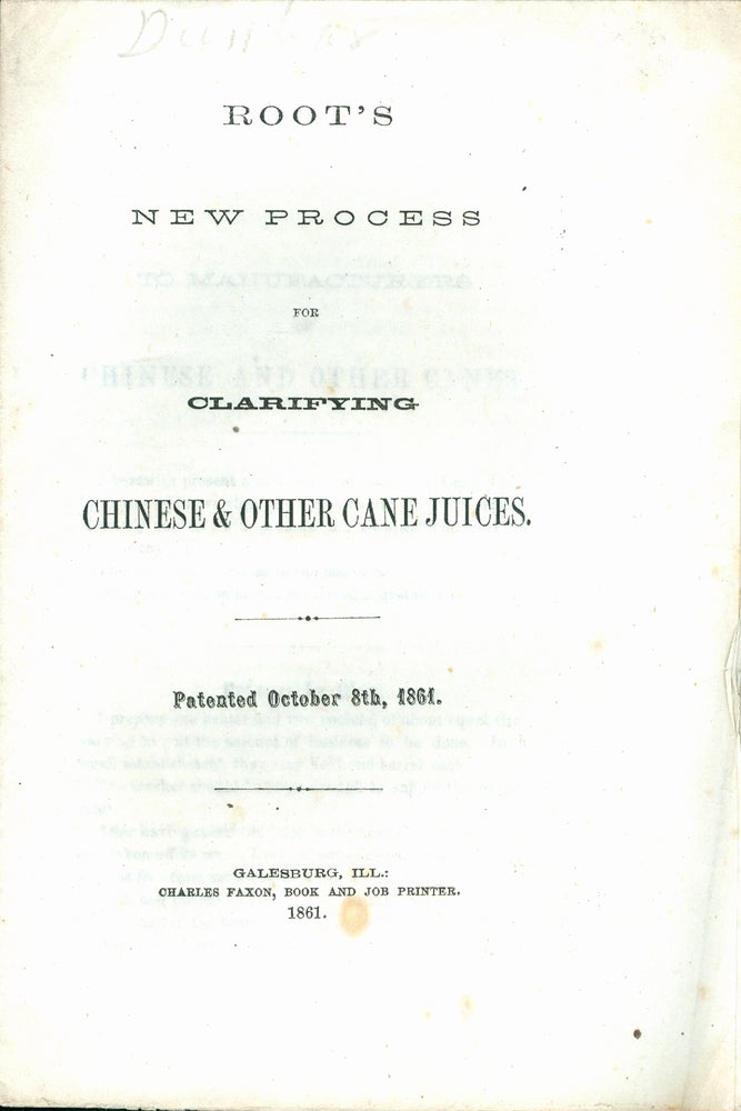 Item #3618 Root's New Process for Clarifying Chinese & Other Cane Juices. Patented October 8th,...
