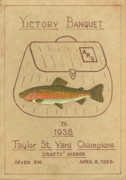 Item #3914 Victory Banquet, to 1938 Taylor St. Yard Champions, Crafts' Manor. Seven P.M. April 8, 1939. Menu-Fishing Derby.